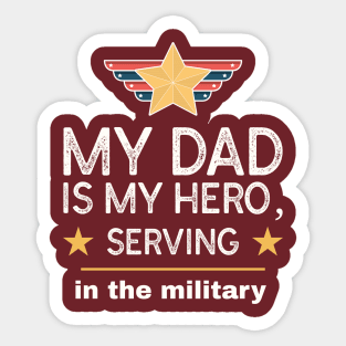 My dad is my hero, serving in the military! Sticker